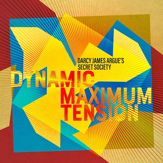 darcy-james-argue-dynamic-maximum-tensio